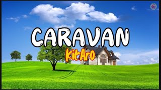 Download lagu Caravan - Kitaro (Lyrics) mp3