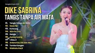 Download lagu TANGIS TANPA AIR MATA -  DIKE SABRINA FULL ALBUM | FEAT BINTANG FORTUNA | LAGU DANGDUT KOPLO TERBARU mp3