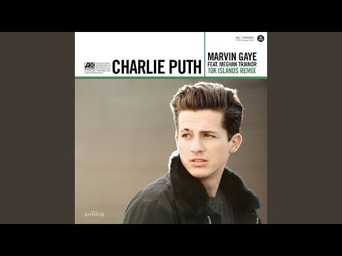 Marvin Gaye (Ft Meghan Trainor) (10k Islands Remix) - Charlie Puth
