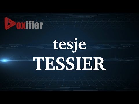 How to Pronunce Tessier in French - Voxifier.com