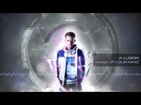 A-lusion - Make Up Your Mind (Official HQ Preview)