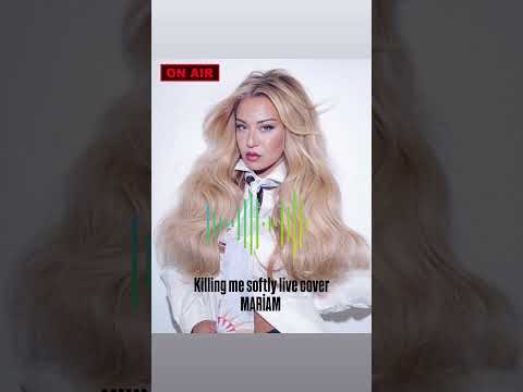 killing me softly/Mariam cover