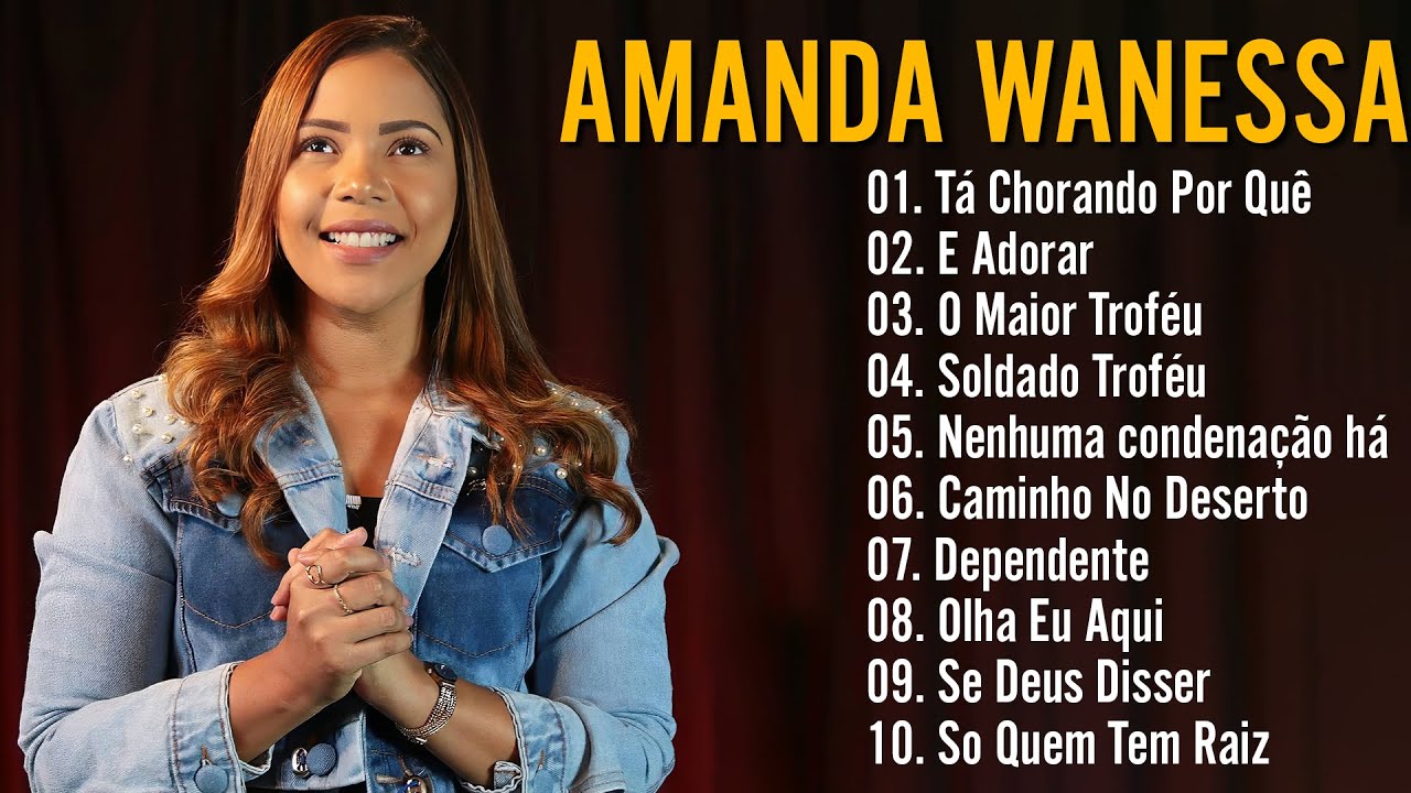 Amanda Wanessa - Tá Chorando Por Quê？ É Adorar,... (Voz e Piano) Hinos evangélicos 2024