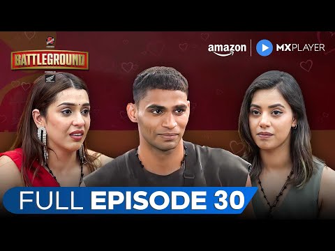 Battleground Full Episode 30 ft. Shiva Singh, Mehak Sembhy | Amazon MX Player | New Reality Show