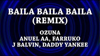 Baila baila baila (Remix) - Ozuna [Letra] ft Anuel AA, Farruko, J Balvin, Daddy Yankee