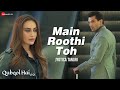 Main Roothi Toh Qubool Hai 2 0 Karan Singh Grover Surbhi Jyoti Jyotica T Kumaar Sham Balkar