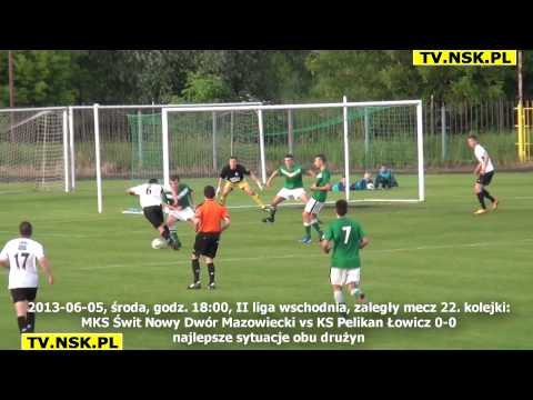 tv.nsk.pl 2013-06-05 MKS Świt Nowy Dwór Mazowiecki - KS Pelikan Łowicz 0-0 najlepsze sytuacje