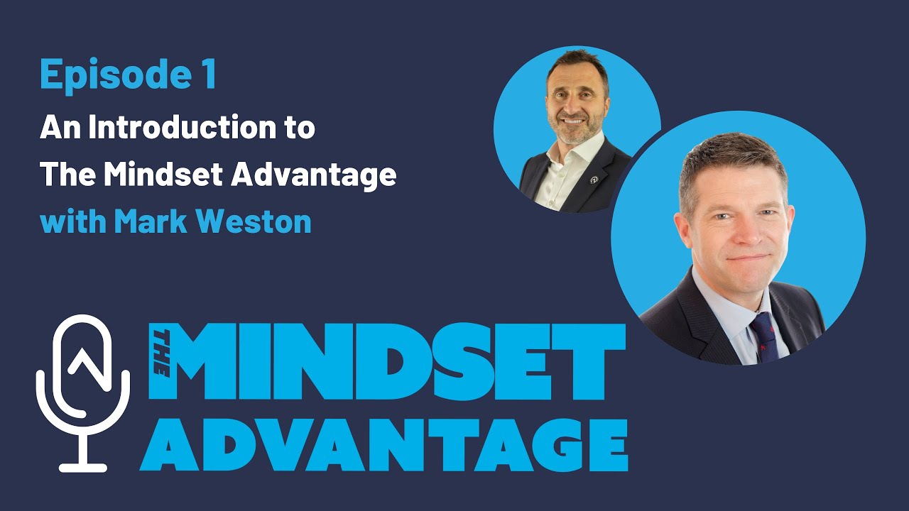 Episode 1 - An Introduction to The Mindset Advantage - The Mindset Advantage