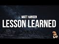 Matt Hansen - lesson learned (Lyrics)