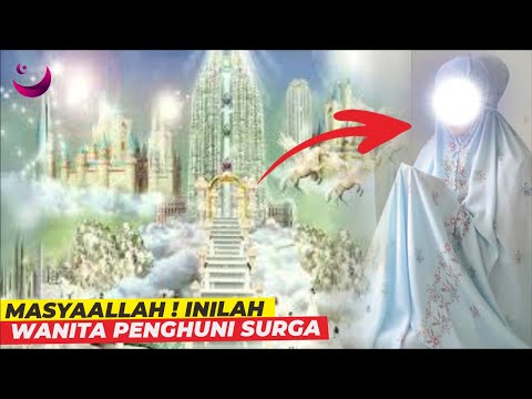 MASYAALLAH !! BEGINILAH KEHIDUPAN WANITA PENGHUNI SURGA