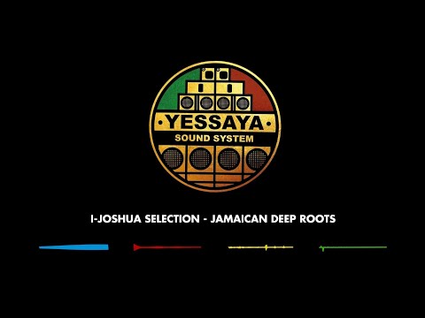 YESSAYA SELECTION #1 : I-JOSHUA - JAMAICAN DEEP ROOTS