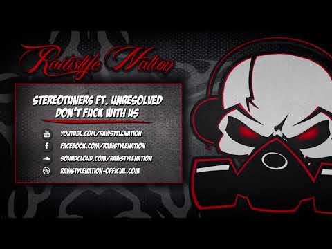 Stereotuners Ft. Unresolved - Don't Fuck With Us (☆RAWSTYLE NATION☆)