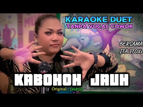 KABOHOH JAUH ~ DARSO || KARAOKE DUET TANPA VOCAL COWOK - BERSAMA ITA ITOXS