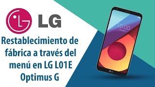 ¿Cómo restablecer datos de fábrica a través del menú en LG Optimus G L01E?