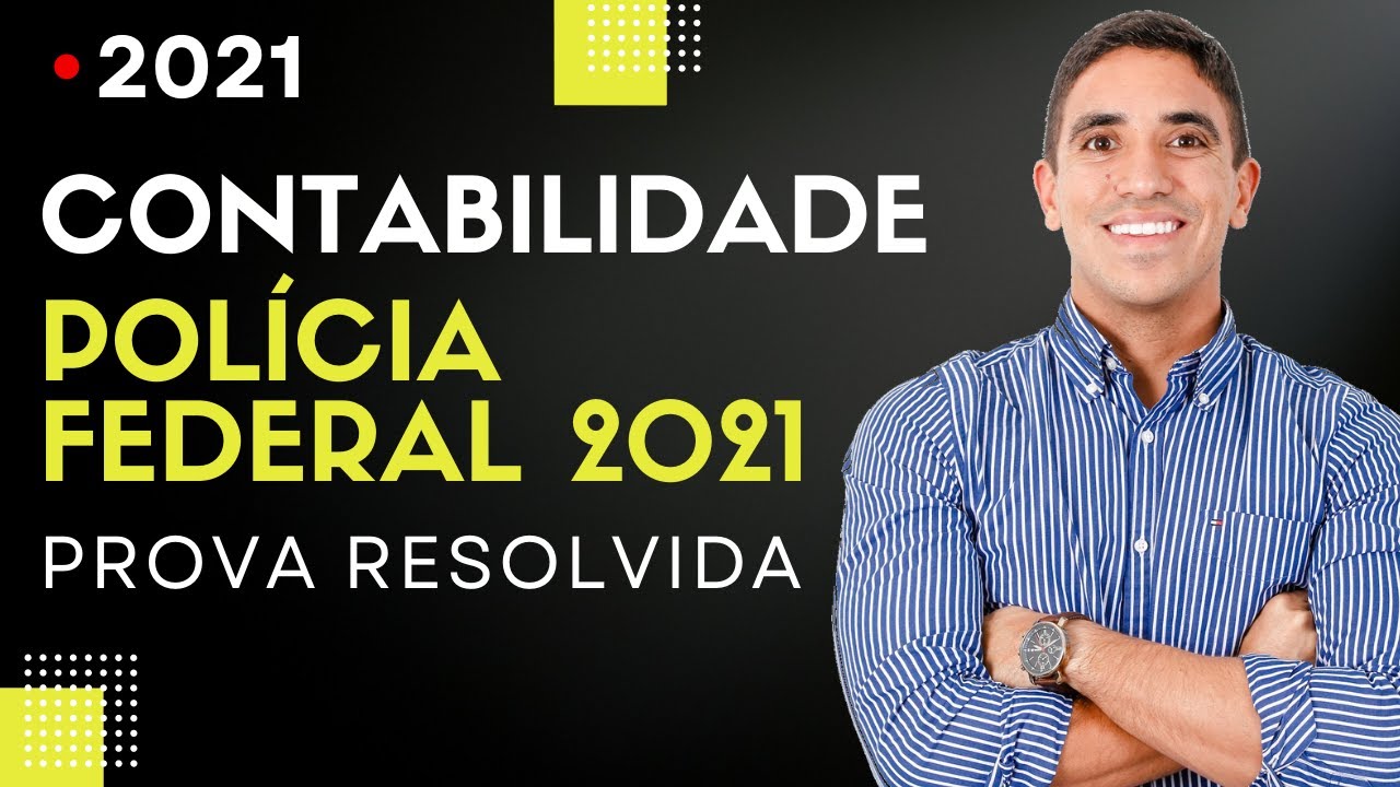 Contabilidade Polícia Federal 2021: Prova Resolvida!