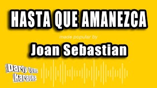 Joan Sebastian - Hasta Que Amanezca (Versión Karaoke)