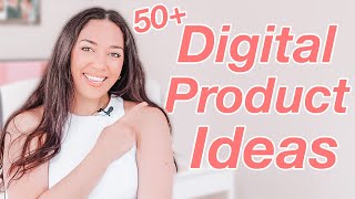 50+ Digital Product Ideas to Sell on Etsy TODAY