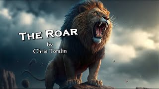 The Roar - Chris Tomlin (Lyric Video)