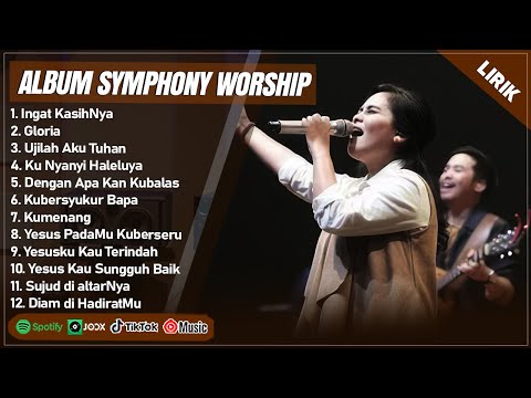 INGAT KASIHNYA - SYMPHONY WORSHIP FULL ALBUM TERBAIK 2024 LIRIK | GLORIA || LAGU ROHANI TERBARU 2024