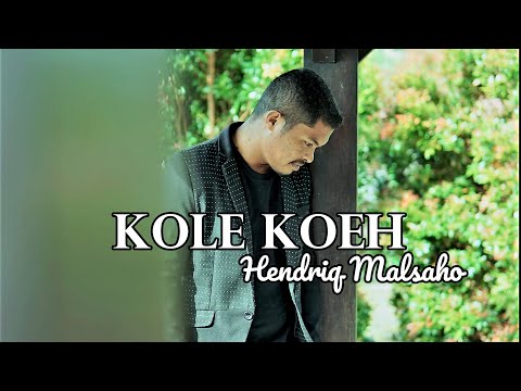 KOLE KOEH - HENDRIQ MALSAHO