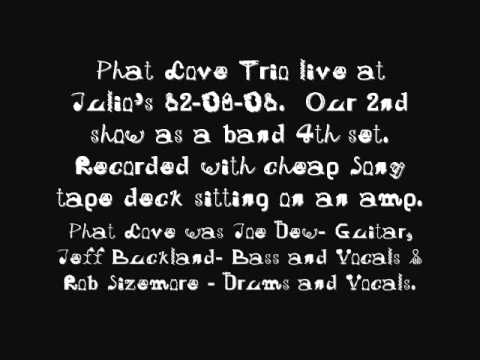 Phat Love Trio Live at Julios 12-8-01 -AUDIO ONLY-