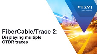 VIAVI FiberCable 2 / FiberTrace 2 - Displaying Multiple OTDR Traces