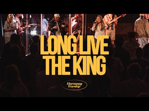 Long Live The King (Live) - Harmony Worship