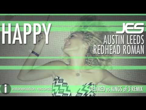 JES, Austin Leeds, & Redhead Roman "Happy" (Delared Vs Kings Of 3 Remix)