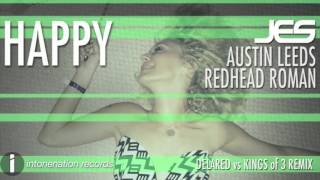 JES, Austin Leeds, &amp; Redhead Roman &quot;Happy&quot; (Delared Vs Kings Of 3 Remix)