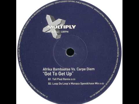 Afrika Bambaataa Vs Carpe Diem - Got To Get Up (Tall Paul Remix)