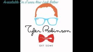 Tyler Robinson-Get Some
