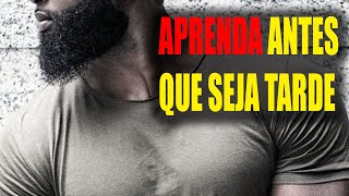 7 COISAS QUE OS HOMENS APRENDEM MUITO TARDE NA VIDA (Pode Ferir Seus Valores)