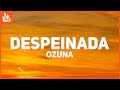 Ozuna - Despeinada (Letra) ft. Camilo Ozuna - Despeinada (Letra) ft. Camilo