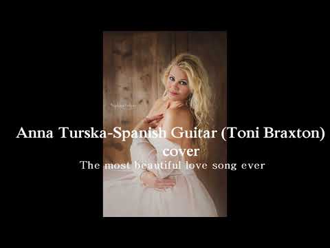 Anna Turska - Spanish Guitar (Toni Braxton) cover