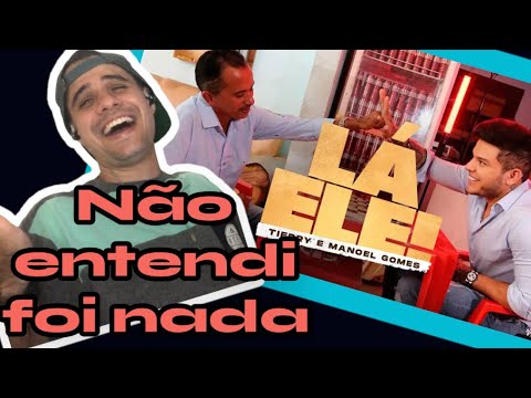 TIERRY e MANOEL GOMES - LÁ ELE | Reação - Buguei