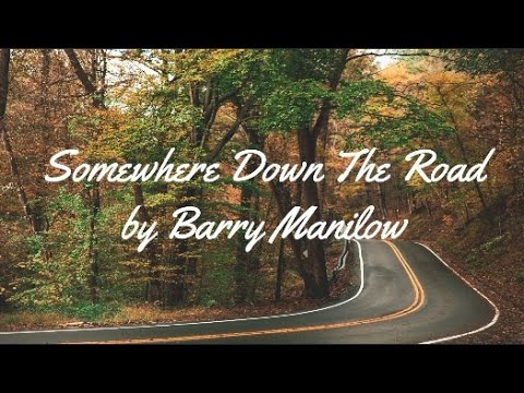SOMEWHERE DOWN THE ROAD BY BARRY MANILOW - WITH LYRICS | PCHILL CLASSICS
