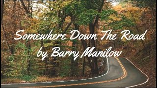 SOMEWHERE DOWN THE ROAD BY BARRY MANILOW - WITH LYRICS | PCHILL CLASSICS