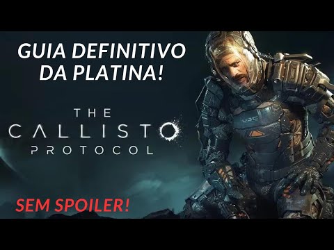The Callisto Protocol - GUIA DEFINITIVO DA PLATINA!