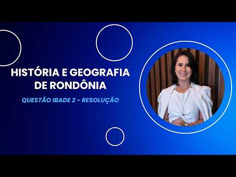 History and Geography of Rondônia | IBADE Question Solutions | SEDUC RO Exam