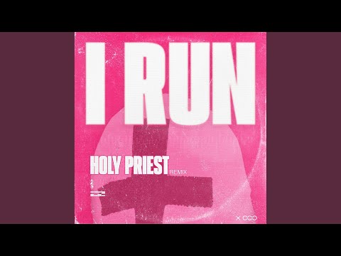 I RUN (Holy Priest Remix)