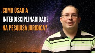 Interdisciplinaridade na pesquisa jurídica
