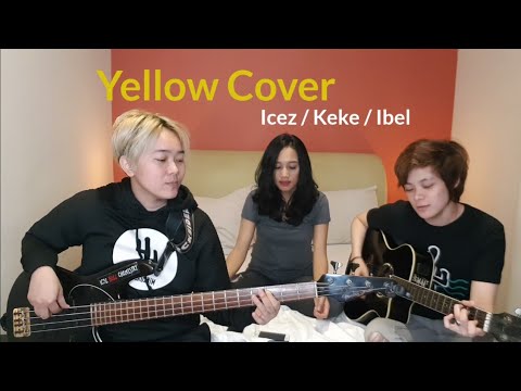 COLDPLAY - YELLOW cover Icez Buzz x Keke Samantha x Ibel Tenny