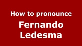 How to pronounce Fernando Ledesma