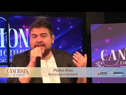 Pedro Ríos canta “Nunca voy a olvidarte”, de Roberto Belster