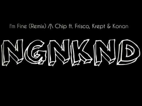 Chip Ft. Frisco, Krept & Konan - I'm Fine (Remix)