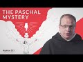 The Paschal Mystery (Aquinas 101)