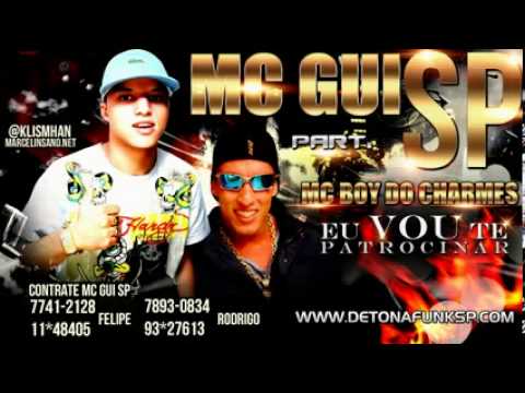 MC Gui SP Part. MC Boy Do Charmes - Eu Vou Te Patrocinar (DJ Gabriel) Música Nova 2012!