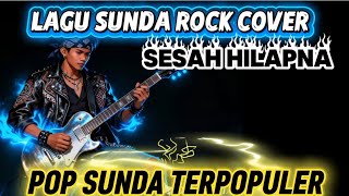 Download lagu SESAH HILAPNA – LAGU SUNDA ROCK COVER | POP SUNDA TERPOPULER 2025 mp3