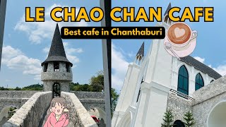 Le Chao Chan Cafe Chanthaburi | Chanthaburi Cafe | Chanthaburi 2024