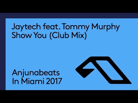 Jaytech - Show You [Jaytech Club Mix] (Anjunabeats In Miami 2017 Exclusive)